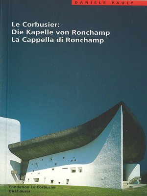 cover image of Le Corbusier. Die Kapelle von Ronchamp / La Cappella di Ronchamp